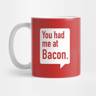 You had me at Bacon. Mug